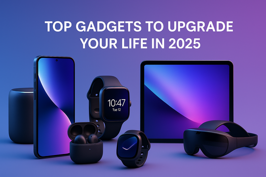 Top Gadgets to Upgrade Your Life in 2025
